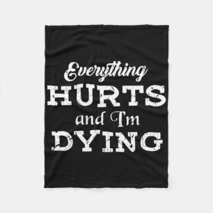 Cool Bodybuilding - Everything Hurts I'm Dying Tee Fleece Blanket