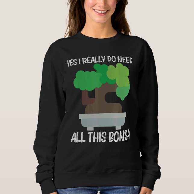 Cool Bonsai For Men Women Tree Plant Garden Sweatshirt (Front)