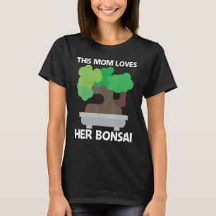 Cool Bonsai For Mum Mother Tree Plant Garden T-Shirt