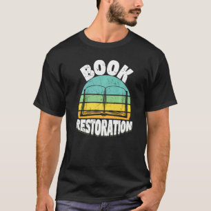 Cool Book Restoration Book Binding Reading T-Shirt