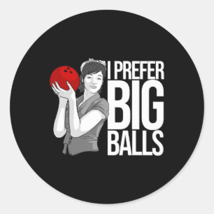 Cool Bowling Gift For Women Funny I Prefer Big Jok Classic Round Sticker