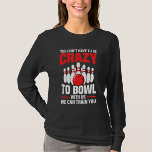 Cool Bowling Sport Bowler Funny Crazy Bowling Love T-Shirt
