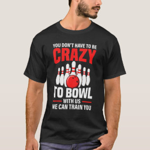 Cool Bowling Sport Bowler Funny Crazy Bowling Love T-Shirt