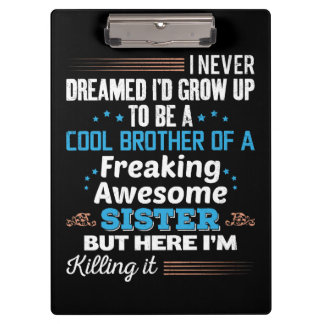 Cool Brother Of Freaking Awesome Sister Gift Clipboard