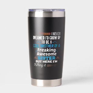 Cool Brother Of Freaking Awesome Sister Gift Insulated Tumbler