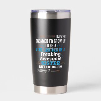 Cool Brother Of Freaking Awesome Sister Gift Insulated Tumbler