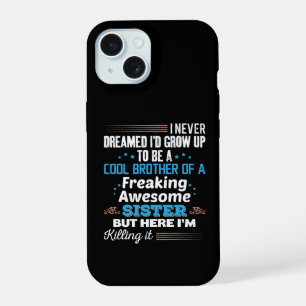 Cool Brother Of Freaking Awesome Sister Gift iPhone 15 Case