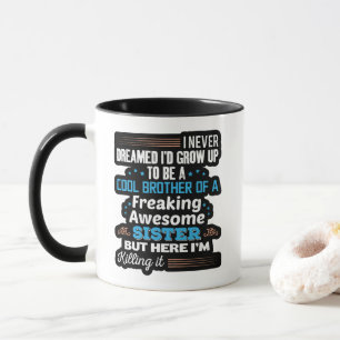Cool Brother Of Freaking Awesome Sister Gift Mug