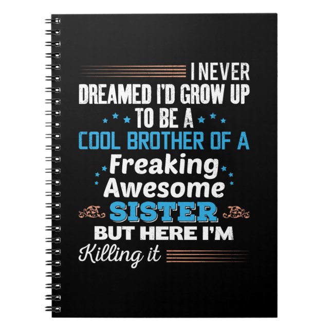 Cool Brother Of Freaking Awesome Sister Gift Notebook (Front)