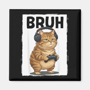 Cool Bruh Cat Men Women Kids Funny Video Games Magnet