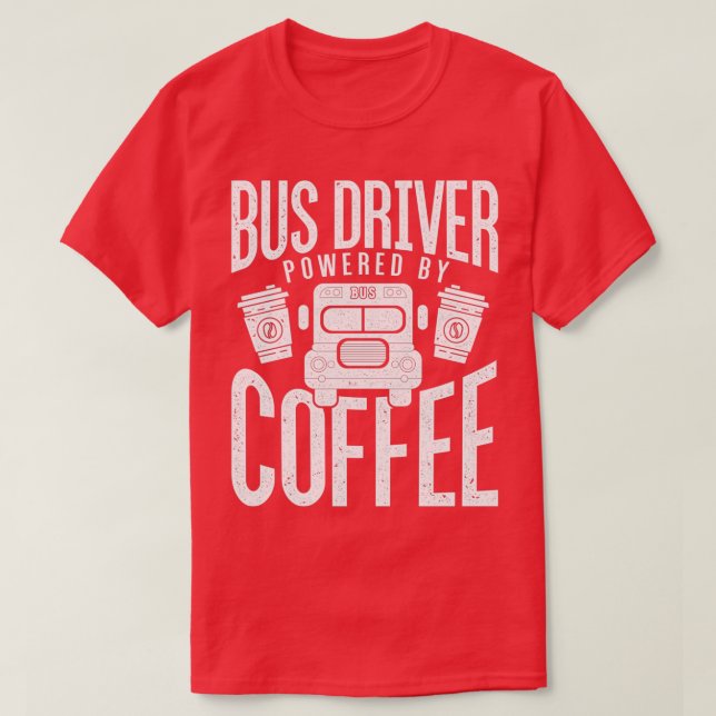 Cool Bus Driver Driving Design Quote Coffee Powere T-Shirt (Design Front)