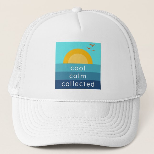 Cool Calm Collected Trucker Hat (Front)