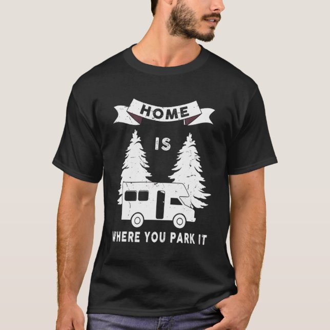 Cool Camping Rv Pilot Travel Trailer Home Where Yo T-Shirt (Front)