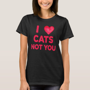 Cool Cats And Kittens Owner I Love Cats Not You T-Shirt