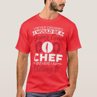 Cool Chef Culinary Sayings  T-Shirt