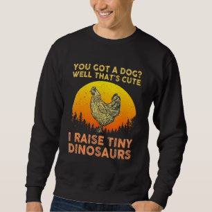 Cool Chicken For Men Women Kids Poultry Chicken Fa Sweatshirt