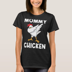 Cool Chicken For Women Mum Dabbing Domestic Fowl P T-Shirt