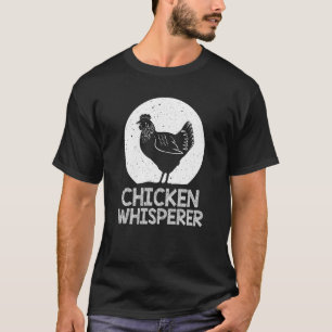 Cool Chicken Whisperer For Men Women Chicken Farme T-Shirt