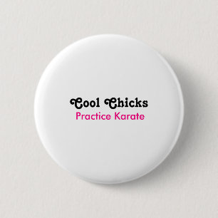 Cool Chicks Practice Karate T Shirt 6 Cm Round Badge