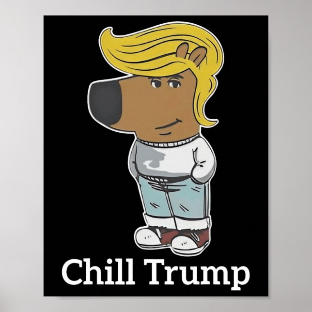 Cool Chill Guy Meme Tees - Trump Chill Guy Meme  Poster (Front)