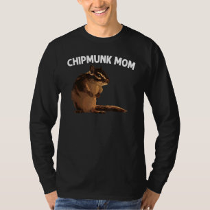 Cool Chipmunk For Mom Mother Squirrel Whisperer  R T-Shirt