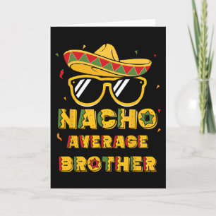 Cool Cinco De Mayo Nacho Average Brother Mexican S Card
