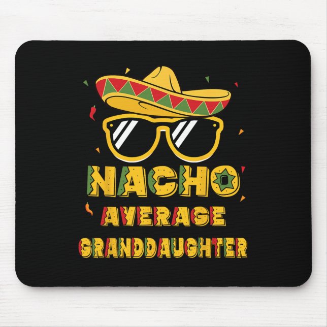 Cool Cinco De Mayo Nacho Average Granddaughter Som Mouse Pad (Front)