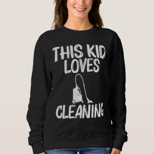 Cool Cleaning Art For Kids Boys Clean Cleaner Tool Sweatshirt