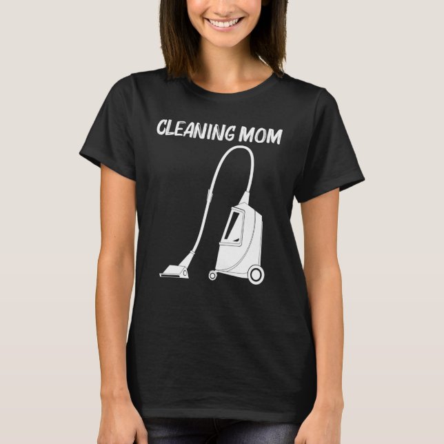 Cool Cleaning Art For Mum Mama Clean Cleaner Tools T-Shirt (Front)