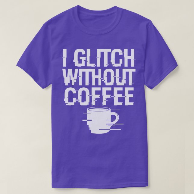 Cool Coffee Glitch Techie Meme Gift For Coffee Lov T-Shirt (Design Front)