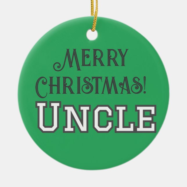 Cool College Green Text Merry Christmas Uncle Ceramic Ornament (Front)