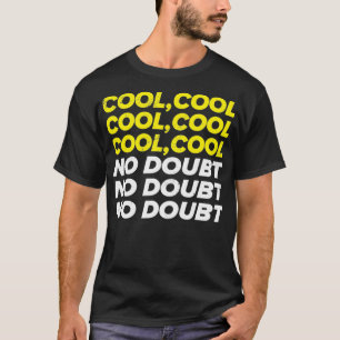 Cool Cool Cool No doubt Funny Noice Brooklyn Gift T-Shirt