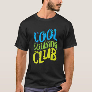 Cool Cousins Club T Shirt