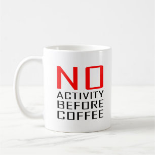 Cool Coworker Gift Quote No Activity Before Coffee Mug