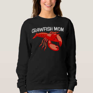 Cool Crawfish Art For Mum Mother Lobster Crawdad B Sweatshirt