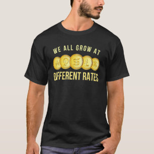 Cool Cryptocurrency Tee, We All Grow At Different T-Shirt
