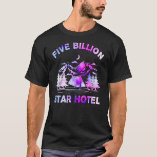 Cool Cute 5 Billion Star Hotel For Camping T-Shirt