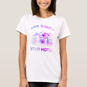 Cool Cute 5 Billion Star Hotel For Camping T-Shirt
