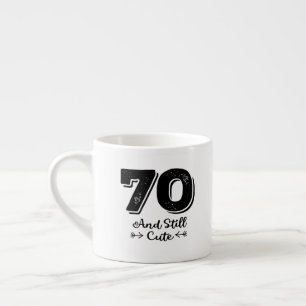 cool cute 70th birthday quote sayings espresso cup