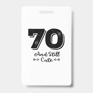 cool cute 70th birthday quote sayings ID badge