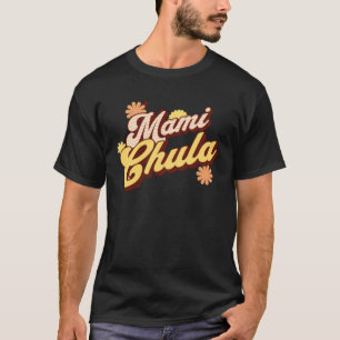 Cool Cute Vintage Retro Mami Chula Vibe For Her T-Shirt