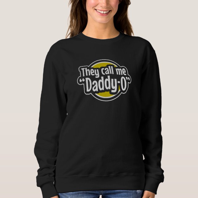 Cool Dad  They Call Me Daddy O Father s Day Graphi Sweatshirt (Front)