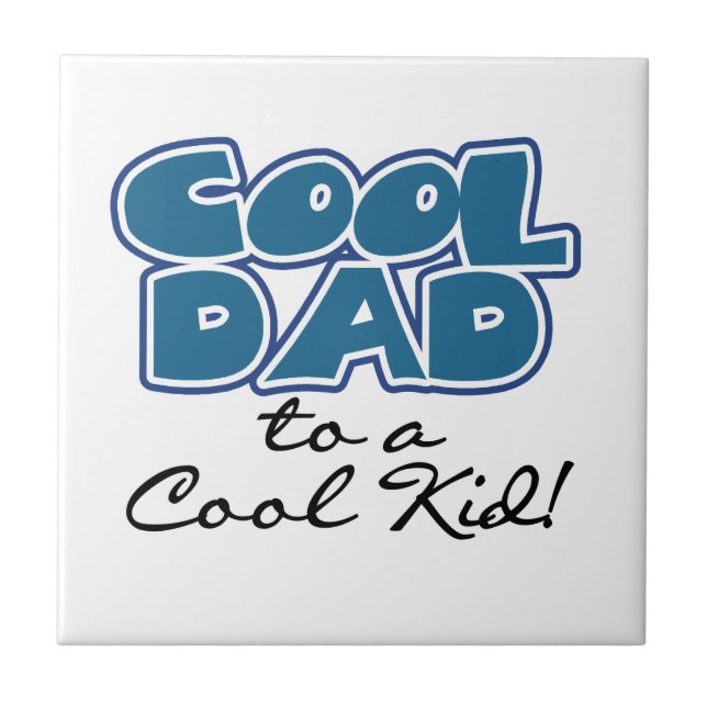Cool Dad to a Cool Kid Gifts Ceramic Tile (Front)