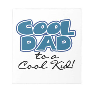 Cool Dad to a Cool Kid Gifts Notepad