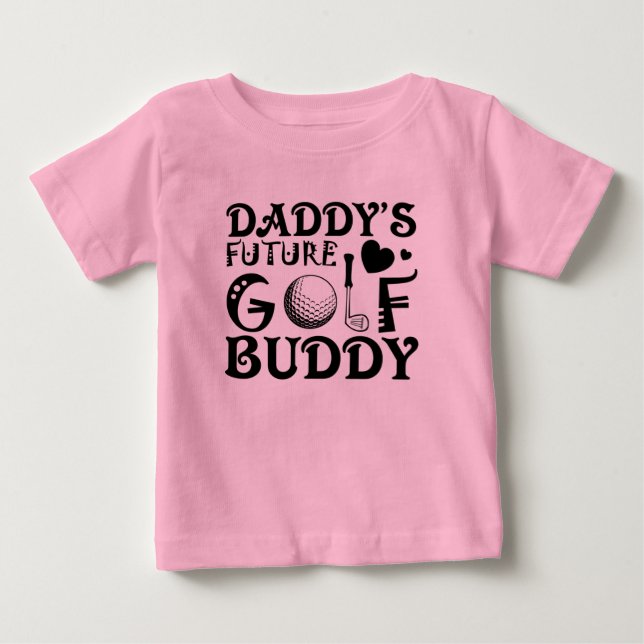 Cool Daddy future golf buddy word art Baby girl T-Shirt (Front)