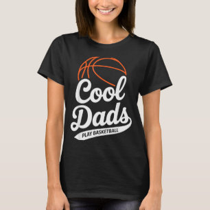 Cool Dads Play Basketball Dad Artwork T-Shirt
