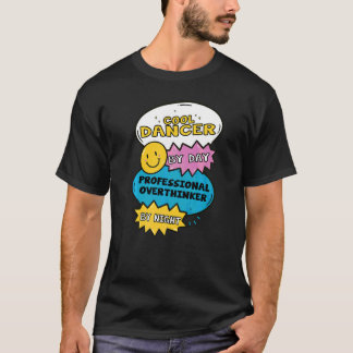 Cool Dancer By Day Professional Overthinker By Nig T-Shirt