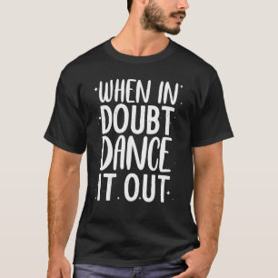 Cool Dancing For Men Women Tap Modern Dance Ballro T-Shirt