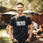 Cool DEAD Drippy Script Fun Dad's Halloween T-Shirt<br><div class="desc">Embrace your inner cool Dead! 🎃 Customise this fun Halloween tee with your own twist. Get ready for spooky style! 👻 #CoolDadTee #HalloweenFun #DadsCostume</div>