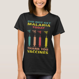 Cool Did Not Get Malaria Thank You Vaccines Malari T-Shirt